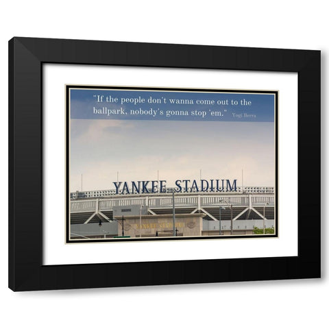 Yogi Berra Quote: Ballpark Black Modern Wood Framed Art Print with Double Matting by ArtsyQuotes