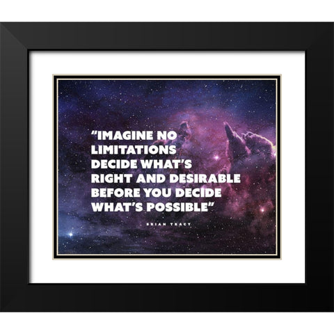Brian Tracy Quote: Imagine No Limitations Black Modern Wood Framed Art Print with Double Matting by ArtsyQuotes
