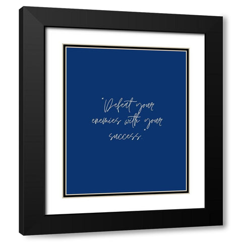 ArtsyQuotes Quote: Defeat Your Enemies Black Modern Wood Framed Art Print with Double Matting by ArtsyQuotes