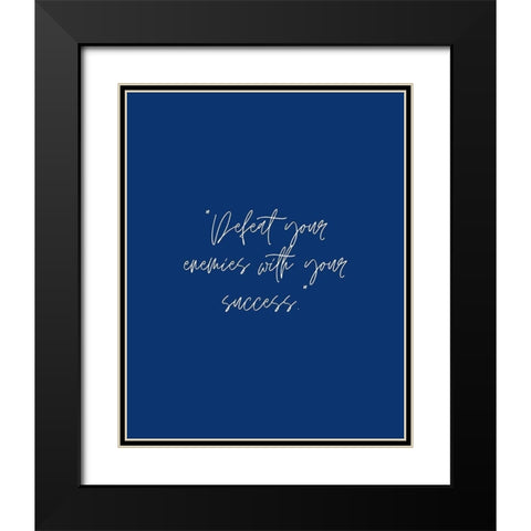 ArtsyQuotes Quote: Defeat Your Enemies Black Modern Wood Framed Art Print with Double Matting by ArtsyQuotes