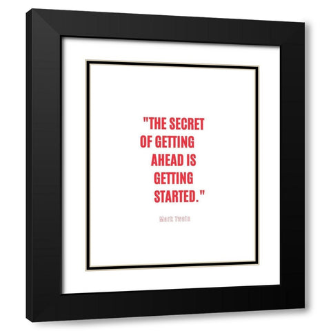 Mark Twain Quote: Getting Started Black Modern Wood Framed Art Print with Double Matting by ArtsyQuotes