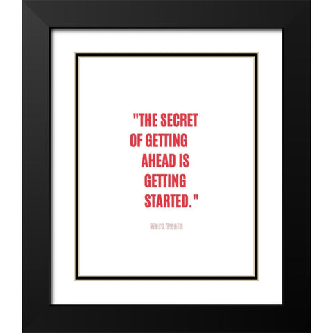 Mark Twain Quote: Getting Started Black Modern Wood Framed Art Print with Double Matting by ArtsyQuotes