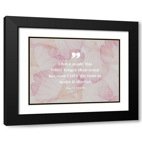 Blaise Pascal Quote: Make it Shorter Black Modern Wood Framed Art Print with Double Matting by ArtsyQuotes