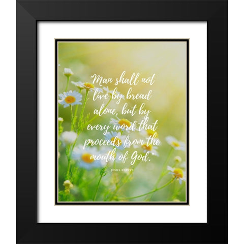 Matthew 4:4 Quote: The Mouth of God Black Modern Wood Framed Art Print with Double Matting by ArtsyQuotes