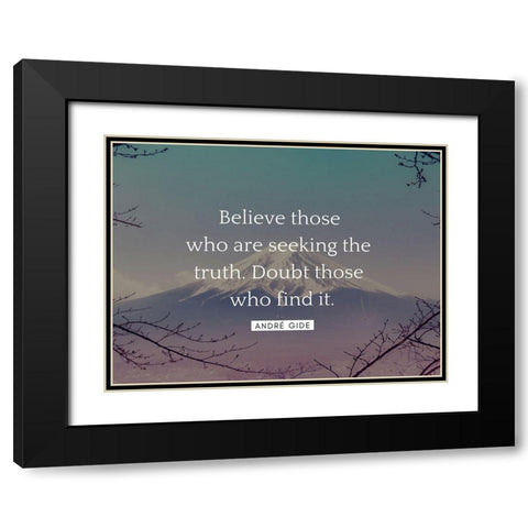 André Gide Quote: Believe Those Black Modern Wood Framed Art Print with Double Matting by ArtsyQuotes
