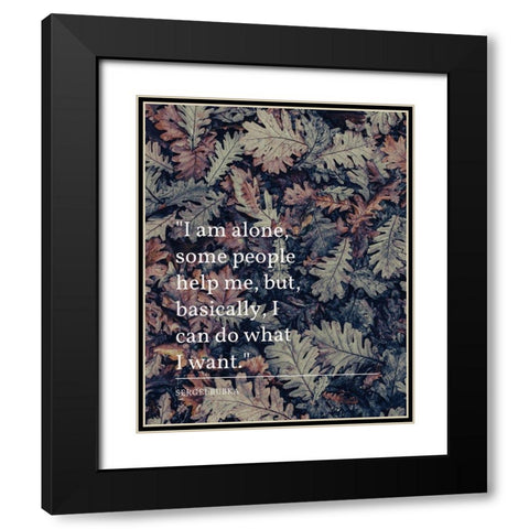 Sergei Bubka Quote: I Am Alone Black Modern Wood Framed Art Print with Double Matting by ArtsyQuotes