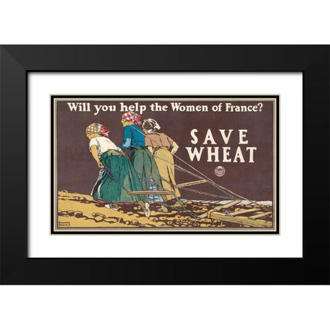 Will You Help the Women of France? Save Wheat, 1918 Black Modern Wood Framed Art Print with Double Matting by Penfield, Edward