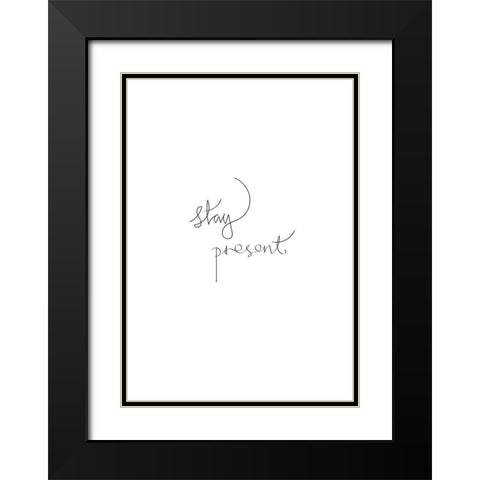 Stay Present Black Modern Wood Framed Art Print with Double Matting by Artographie Studio