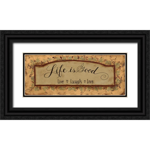 Life is Good Black Ornate Wood Framed Art Print with Double Matting by Smith, Pamela