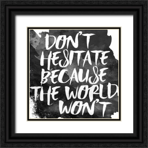 Dont Hesitate Black Ornate Wood Framed Art Print with Double Matting by Grey, Jace