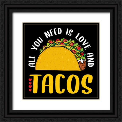 All You Need is Tacos Black Ornate Wood Framed Art Print with Double Matting by Allen, Kimberly