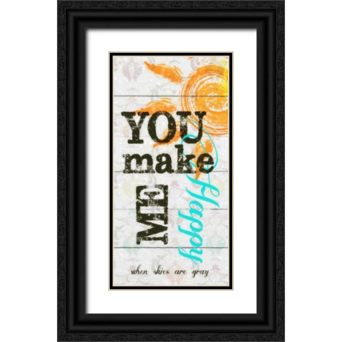 YOU MAKE ME HAPPY PANEL Black Ornate Wood Framed Art Print with Double Matting by Greene, Taylor