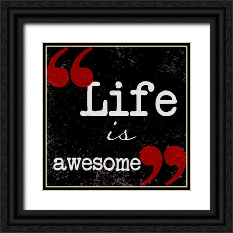 Life Is Awesome Black Ornate Wood Framed Art Print with Double Matting by Greene, Taylor