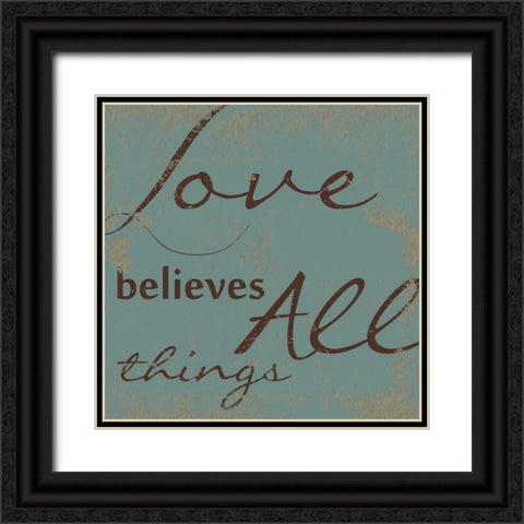 LOVE BELEIVES ALL. Black Ornate Wood Framed Art Print with Double Matting by Greene, Taylor