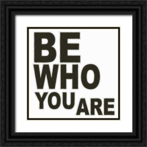 BE WHO YOU ARE Black Ornate Wood Framed Art Print with Double Matting by Greene, Taylor