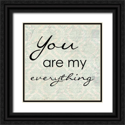 YOU AR MY EVERYTHING Black Ornate Wood Framed Art Print with Double Matting by Greene, Taylor