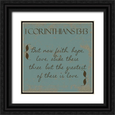 1 Cor 13-13 Black Ornate Wood Framed Art Print with Double Matting by Greene, Taylor