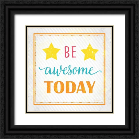 Be Awesome Today Black Ornate Wood Framed Art Print with Double Matting by Pugh, Jennifer