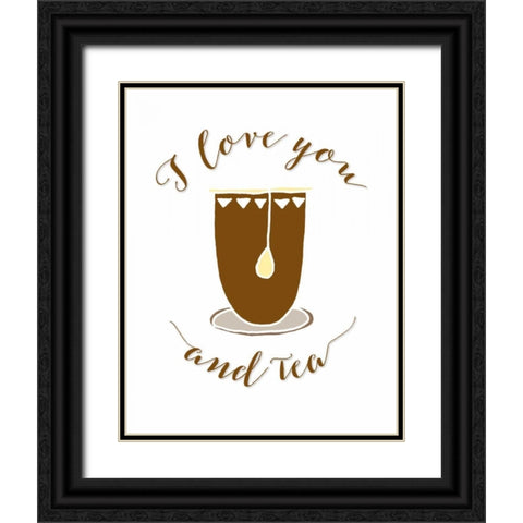I Love You and Tea Black Ornate Wood Framed Art Print with Double Matting by Moss, Tara