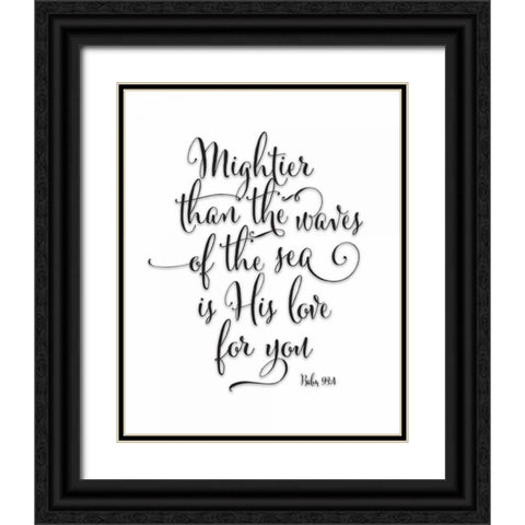 Psalm 93-4 Black and White Black Ornate Wood Framed Art Print with Double Matting by Moss, Tara