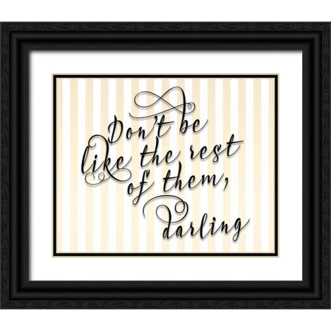 Dont Be Like the Rest Black Ornate Wood Framed Art Print with Double Matting by Moss, Tara