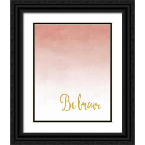Be Brave Black Ornate Wood Framed Art Print with Double Matting by Moss, Tara