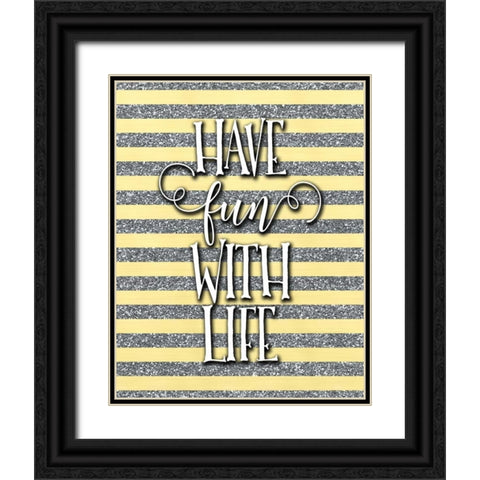 Have Fun with Life Black Ornate Wood Framed Art Print with Double Matting by Moss, Tara