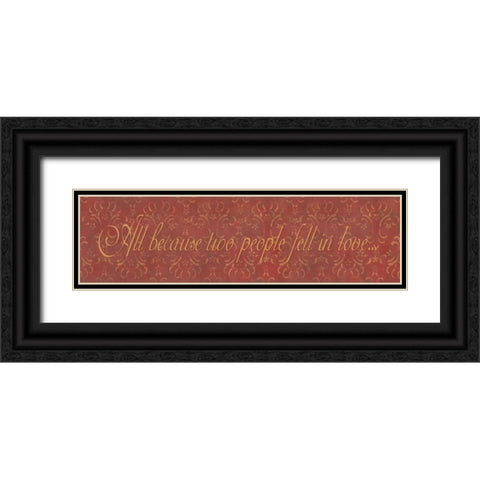 All Because Two People Fell in Love Black Ornate Wood Framed Art Print with Double Matting by Marrott, Stephanie