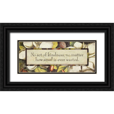 No Act of Kindness Black Ornate Wood Framed Art Print with Double Matting by Marrott, Stephanie