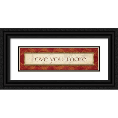 Love You More Black Ornate Wood Framed Art Print with Double Matting by Marrott, Stephanie