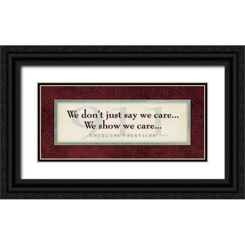 Emergency Services - Show We Care Black Ornate Wood Framed Art Print with Double Matting by Marrott, Stephanie