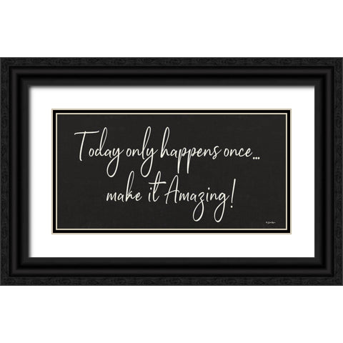 Today Only Happens Once Black Ornate Wood Framed Art Print with Double Matting by Boyer, Susie