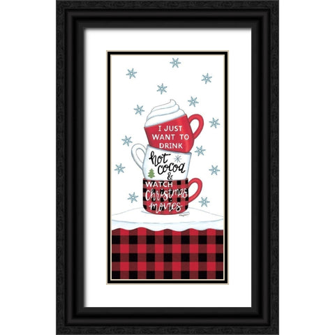 Drink Hot Cocoa And Watch Christmas Movies Black Ornate Wood Framed Art Print with Double Matting by Strain, Deb
