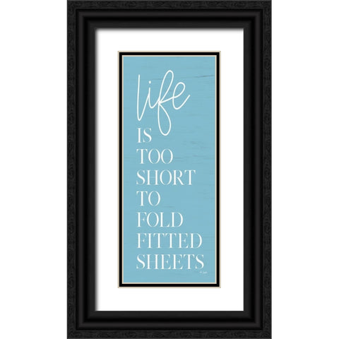 Life is Too Short Black Ornate Wood Framed Art Print with Double Matting by Jaxn Blvd.