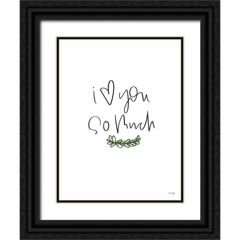I Love You So Much Black Ornate Wood Framed Art Print with Double Matting by Jaxn Blvd.