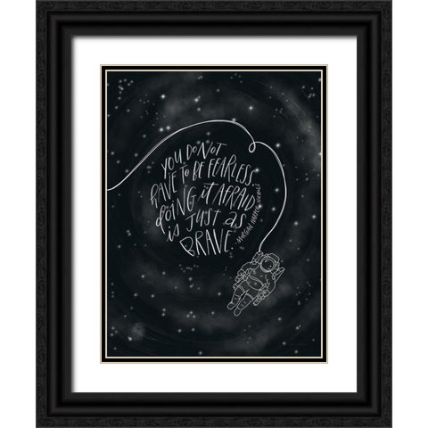 You Do Not Have to be Fearless Black Ornate Wood Framed Art Print with Double Matting by Nieman, Rachel