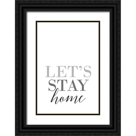 Grayscale Lets stay home Black Ornate Wood Framed Art Print with Double Matting by Laiz Blursbyai, Rosana