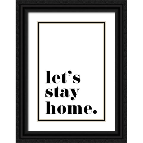 Lets stay home. Black Ornate Wood Framed Art Print with Double Matting by Laiz Blursbyai, Rosana