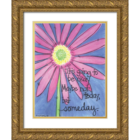 Its Going To Be Okay Gold Ornate Wood Framed Art Print with Double Matting by Martin, Monica