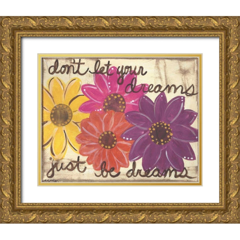 Dont Let Your Dreams Gold Ornate Wood Framed Art Print with Double Matting by Martin, Monica