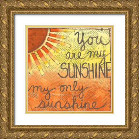 You Are My Sunshine Gold Ornate Wood Framed Art Print with Double Matting by Martin, Monica