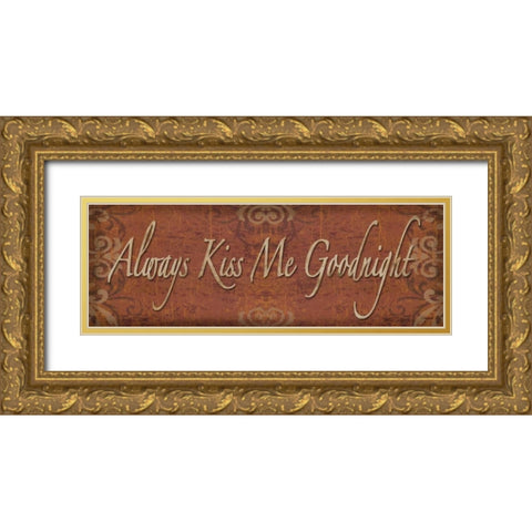 Always Kiss Me Goodnight Gold Ornate Wood Framed Art Print with Double Matting by Williams, Todd