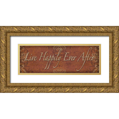 Live Happily Ever After Gold Ornate Wood Framed Art Print with Double Matting by Williams, Todd