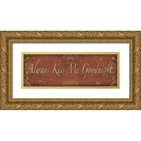 Always Kiss Me Goodnight Gold Ornate Wood Framed Art Print with Double Matting by Williams, Todd