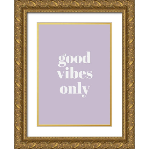 Good Vibes Only Gold Ornate Wood Framed Art Print with Double Matting by Mi, Suki