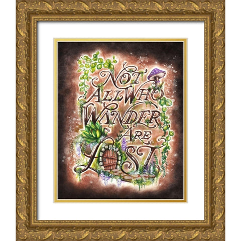 Not All Who Wander Are Lost - Garden WhimZies Gold Ornate Wood Framed Art Print with Double Matting by Sheena Pike Art