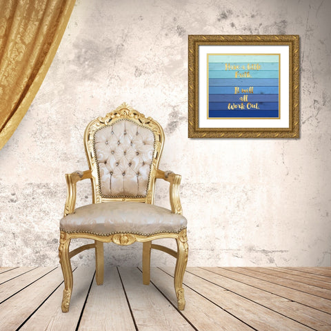 Have a Little Faith Gold Ornate Wood Framed Art Print with Double Matting by Lavoie, Tina