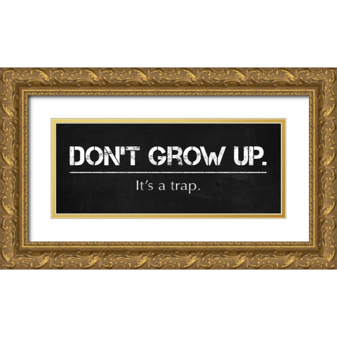 Dont Grow Up Gold Ornate Wood Framed Art Print with Double Matting by Gibbons, Lauren