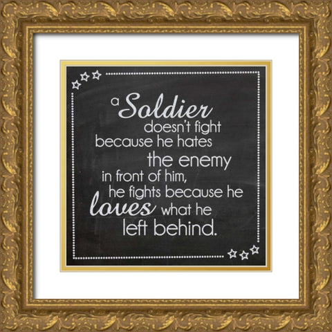 A Soldier Doesnt Fight Gold Ornate Wood Framed Art Print with Double Matting by Gibbons, Lauren