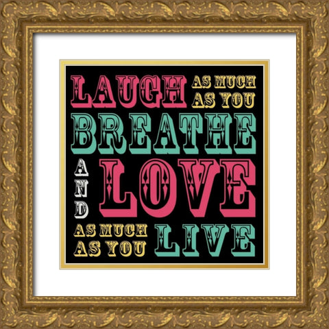 Laugh and Love Gold Ornate Wood Framed Art Print with Double Matting by Gibbons, Lauren